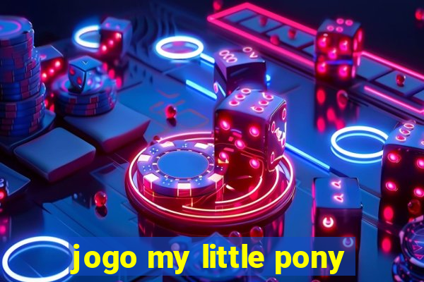 jogo my little pony